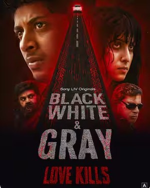 Download Black, White & Gray – Love Kills S01 Hindi 5.1ch WEB Series All Episode WEB-DL 1080p 720p 480p HEVC